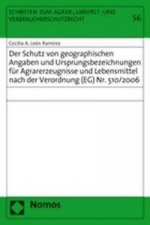 Der Schutz von geographischen Angaben und Ursprungsbezeichnungen für Agrarerzeugnisse und Lebensmittel nach der Verordnung (EG) Nr. 510/2006
