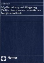 CO2-Abscheidung und Ablagerung (CAA) im deutschen und europäischen Energieumweltrecht