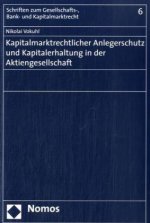 Kapitalmarktrechtlicher Anlegerschutz und Kapitalerhaltung in der Aktiengesellschaft