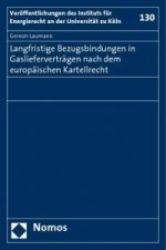Langfristige Bezugsbindungen in Gaslieferverträgen nach dem europäischen Kartellrecht