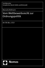 Vom Wettbewerbsrecht zur Ordnungspolitik