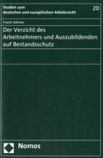Der Verzicht des Arbeitnehmers und Auszubildenden auf Bestandsschutz