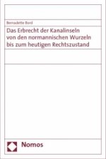 Das Erbrecht der Kanalinseln von den normannischen Wurzeln bis zum heutigen Rechtszustand