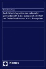 Rechtliche Integration der nationalen Zentralbanken in das Europäische System der Zentralbanken und in das Eurosystem