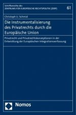 Die Instrumentalisierung des Privatrechts durch die Europäische Union