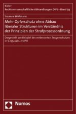 Mehr Opferschutz ohne Abbau liberaler Strukturen im Verständnis der Prinzipien der Strafprozessordnung