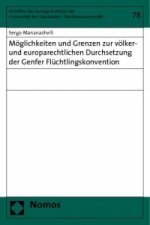 Möglichkeiten und Grenzen zur völker- und europarechtlichen Durchsetzung der Genfer Flüchtlingskonvention