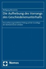 Die Aufhebung des Vorrangs des Geschiedenenunterhalts