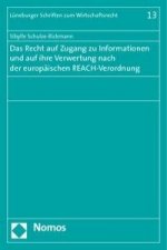 Das Recht auf Zugang zu Informationen und auf ihre Verwertung nach der europäischen REACH-Verordnung