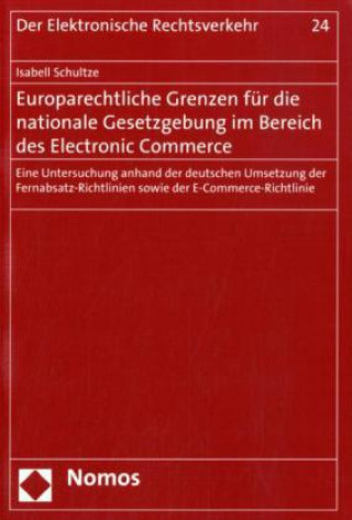 Europarechtliche Grenzen für die nationale Gesetzgebung im Bereich des Electronic Commerce