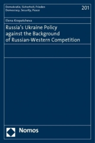 Russia's Ukraine Policy against the Background of Russian-Western Competition