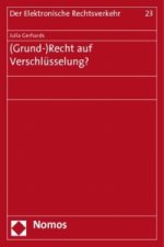 (Grund-)Recht auf Verschlüsselung?