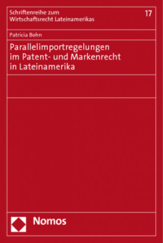 Parallelimportregelungen im Patent- und Markenrecht in Lateinamerika