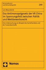 Das Antimonopolgesetz der VR China im Spannungsfeld zwischen Politik und Wettbewerbsrecht