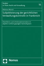 Subjektivierung der gerichtlichen Verwaltungskontrolle in Frankreich