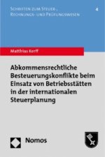 Abkommensrechtliche Besteuerungskonflikte beim Einsatz von Betriebsstätten in der internationalen Steuerplanung