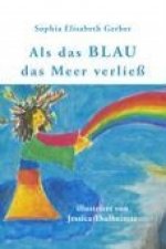 Als das Blau das Meer verließ