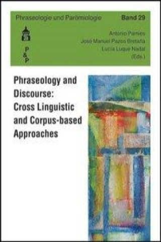 Phraseology and Discourse: Cross Linguistic and Corpus-based Approaches