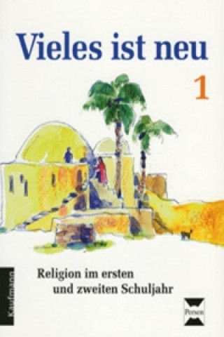 Religion. Vieles ist neu 1. Schülerbuch