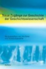 Neue Zugänge zur Geschichte der Geschichtswissenschaft