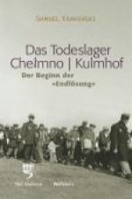 Das Todeslager Chelmno / Kulmhof - Der Beginn der 