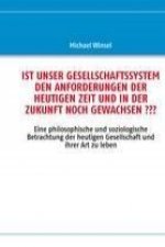 IST UNSER GESELLSCHAFTSSYSTEM DEN ANFORDERUNGEN DER HEUTIGEN ZEIT UND IN DER ZUKUNFT NOCH GEWACHSEN ???