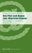 Von Pfeil und Bogen zum »Digitalen Bogen«