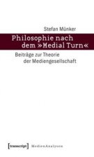 Philosophie nach dem »Medial Turn«