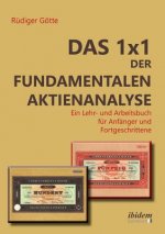 1x1 der fundamentalen Aktienanalyse. Ein Lehr- und Arbeitsbuch fur Anfanger und Fortgeschrittene