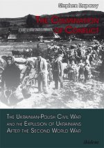 Culmination of Conflict - The Ukrainian-Polish Civil War and the Expulsion of Ukrainians After the Second World War