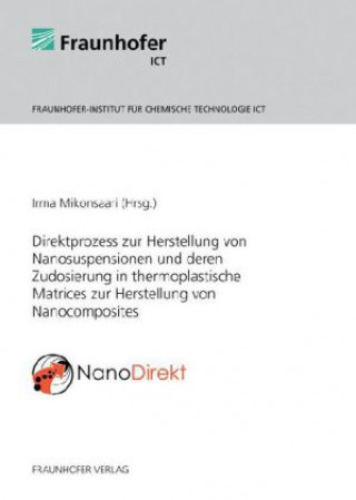 NanoDirekt - Direktprozess zur Herstellung von Nanosuspensionen und deren Zudosierung in thermoplastische Matrices zur Herstellung von Nanocomposites