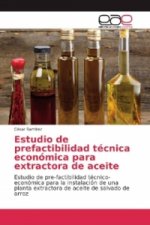 Estudio de prefactibilidad técnica económica para extractora de aceite