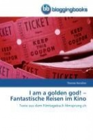 I am a golden god! - Fantastische Reisen im Kino