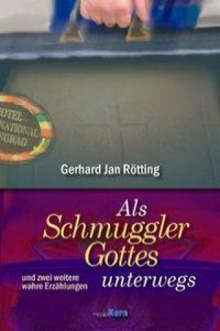 Als Schmuggler Gottes unterwegs