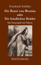 Die Braut von Messina oder Die feindlichen Bruder