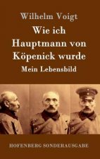 Wie ich Hauptmann von Koepenick wurde