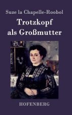 Trotzkopf als Grossmutter