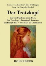 Trotzkopf / Trotzkopfs Brautzeit / Trotzkopfs Ehe / Trotzkopf als Grossmutter