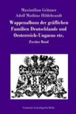 Wappenalbum der gräflichen Familien Deutschlands und Oesterreich-Ungarns etc.