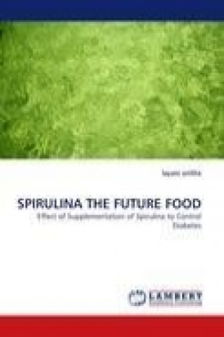 SPIRULINA THE FUTURE FOOD