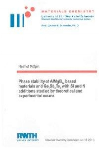 Phase stability of AlMgB14 based materials and Ge2Sb2Te5 with Si and N additions studied by theoretical and experimental means