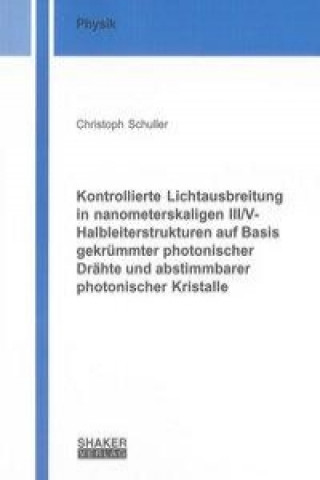 Kontrollierte Lichtausbreitung in nanometerskaligen III/V-Halbleiterstrukturen auf Basis gekrümmter photonischer Drähte und abstimmbarer photonischer