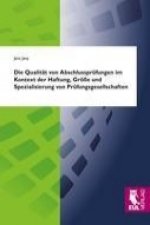 Die Qualität von Abschlussprüfungen im Kontext der Haftung, Größe und Spezialisierung von Prüfungsgesellschaften