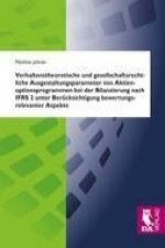 Verhaltenstheoretische und gesellschaftsrechtliche Ausgestaltungsparameter von Aktienoptionsprogrammen bei der Bilanzierung nach IFRS 2 unter Berücksi