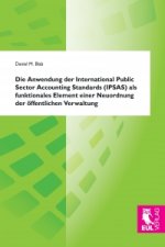 Die Anwendung der International Public Sector Accounting Standards (IPSAS) als funktionales Element einer Neuordnung der öffentlichen Verwaltung