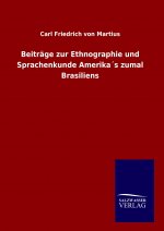 Beiträge zur Ethnographie und Sprachenkunde Amerika´s zumal Brasiliens