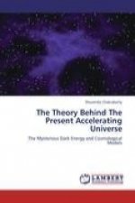 The Theory Behind The Present Accelerating Universe
