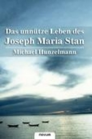 Das unnütze Leben des Joseph Maria Stan