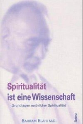 Elahi, B: Spiritualität ist eine Wissenschaft