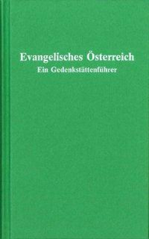 Evangelisches Österreich - Gedenkstättenführer